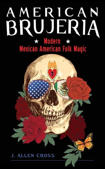 American Brujeria: Modern Mexican American Folk Magic
