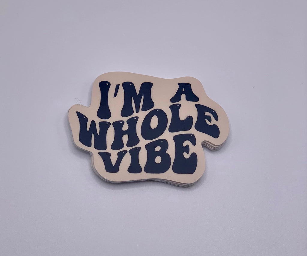 I’m A Whole Vibe | Vinyl Sticker