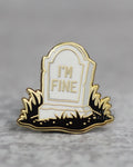 I'm Fine Tombstone Enamel Pin