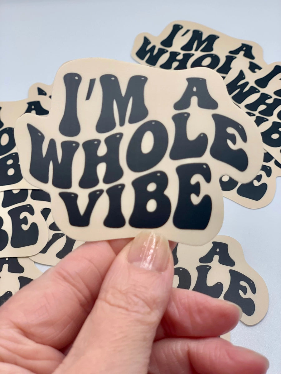 I’m A Whole Vibe | Vinyl Sticker