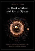 Book of Altars and Sacred Spaces: Create Magical Spaces