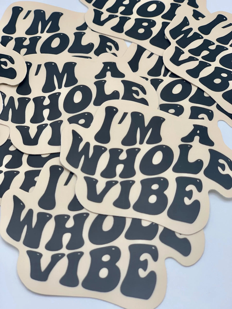 I’m A Whole Vibe | Vinyl Sticker