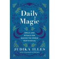 Daily Magic: Spells and Rituals for Making the Whole Year Magical