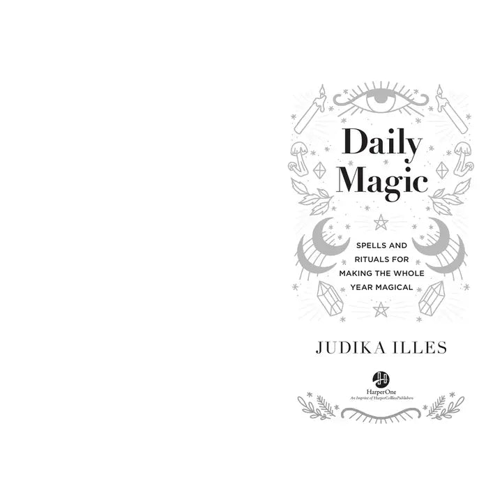 Daily Magic: Spells and Rituals for Making the Whole Year Magical