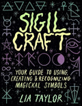 Sigil Craft: Your Guide To Using & Creating Magickal Symbols