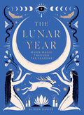 The Lunar Year: Moon Magic Through The Seasons