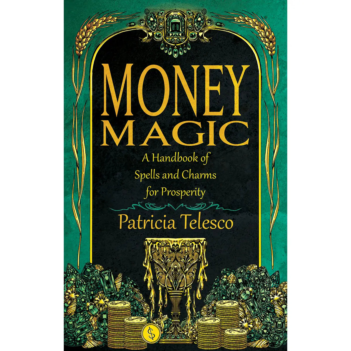 Money Magic: A Handbook of Spells and Charms For Prosperity
