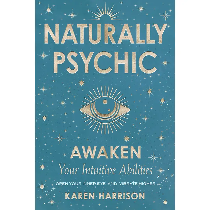 Naturally Psychic: Awaken Your Intuitive Abilities