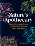 Nature's Apothecary: Harness the Healing Power of Herbs, Mushrooms and Other Adaptogens
