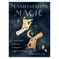 Manifestation Magic: 21 Rituals, Spells, and Amulets…