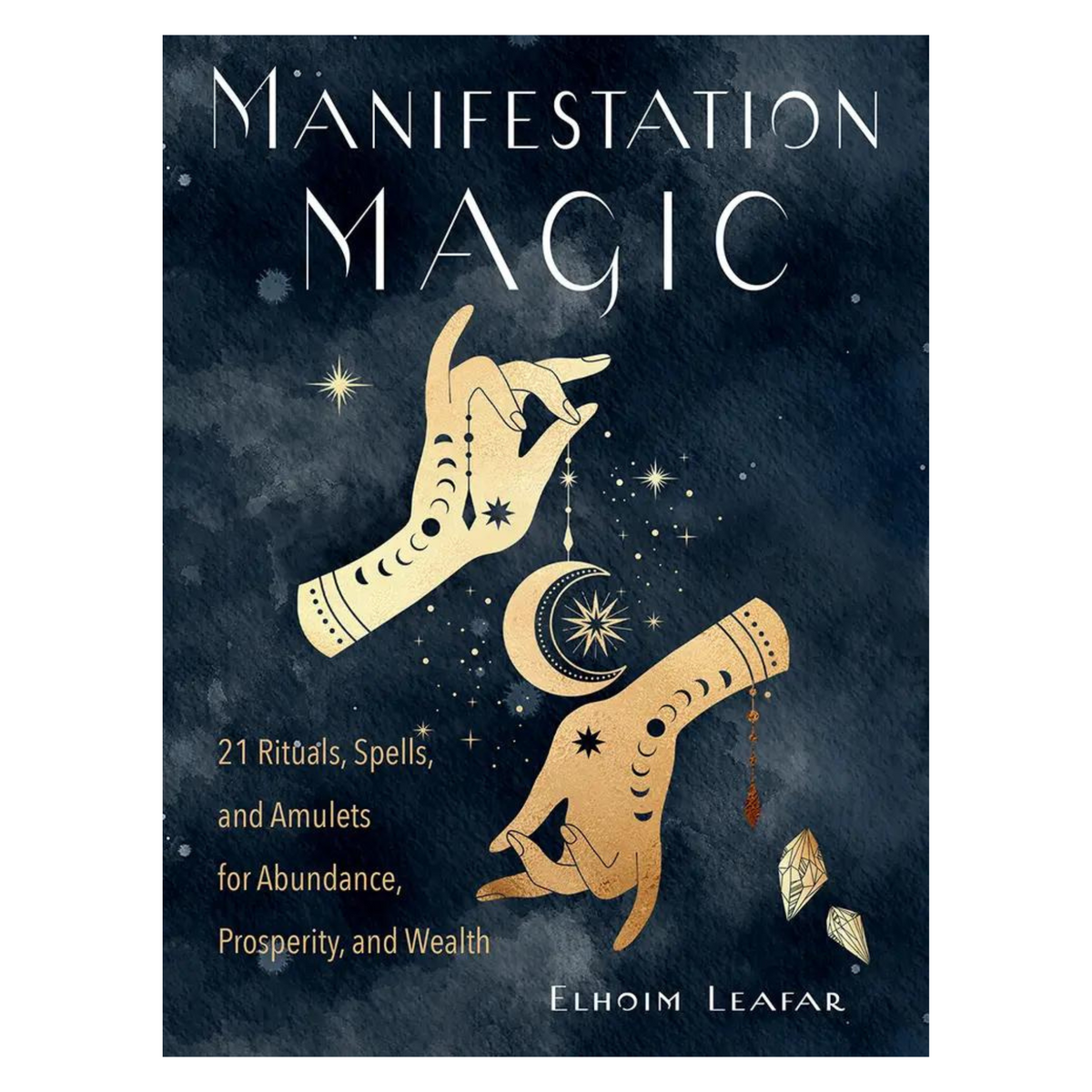 Manifestation Magic: 21 Rituals, Spells, and Amulets…