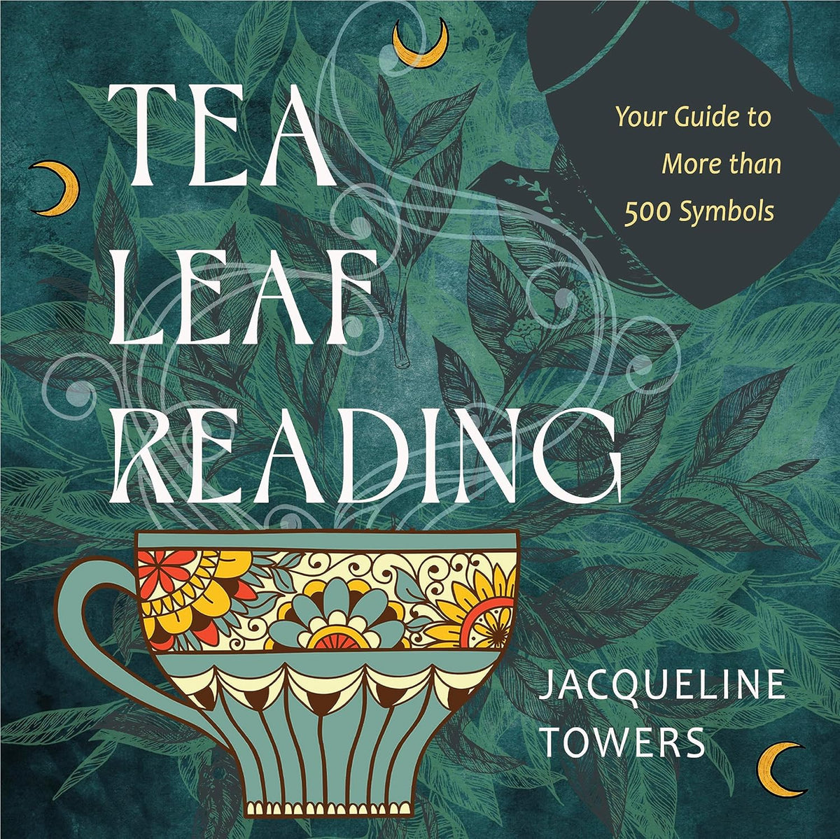 Tea Leaf Reading: Your Guide To More Than 500 Symbols